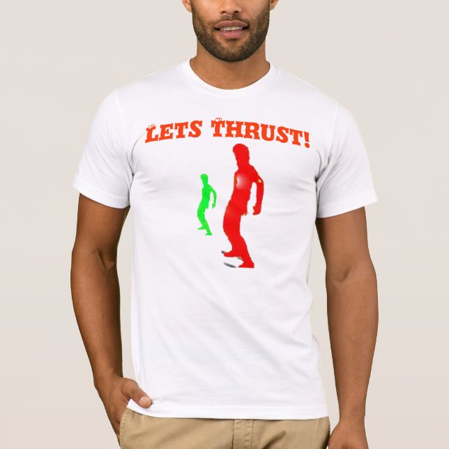 Lets Thrust! T-shirt (Front)