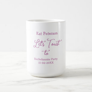 Let's toast to BACHELORETTE PARTY NAME DATE PURPLE Coffee Mug