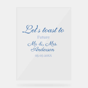 lets toast to future mr & mrs couple wedding blue acrylic sign