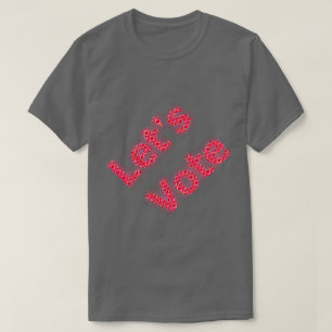 Let's Vote Tshirt. Presidential election Dem Rep T-Shirt