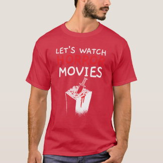 Lets Watch Horror Movies Cinema Film Movie Lover g T-Shirt