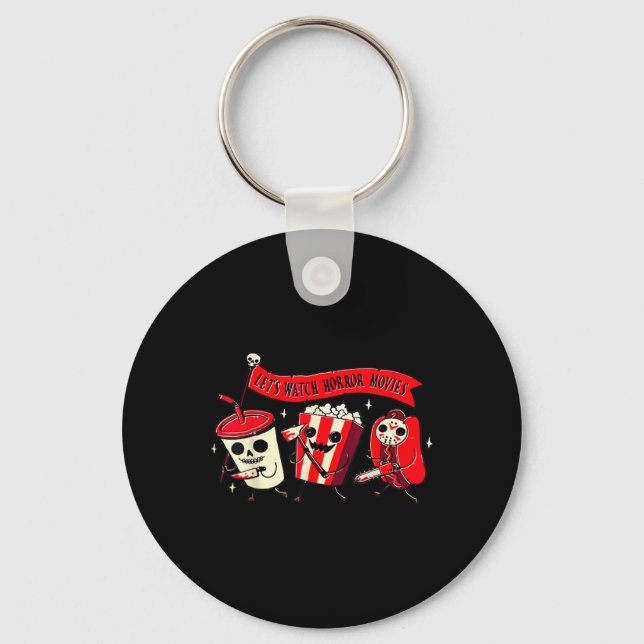 Let's Watch Horror Movies Fun Halloween Costume Ho Keychain (Front)