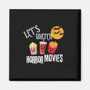 Let's Watch Horror Movies Funny Halloween Party Fr Magnet