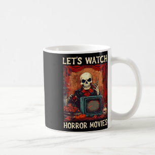 Let's Watch Horror Movies Gothic Halloween Skeleto Coffee Mug