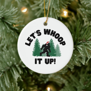 Let's Whoop it Up Christmas Squatchy Ornament