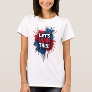 Let's Win This full colour T-Shirt