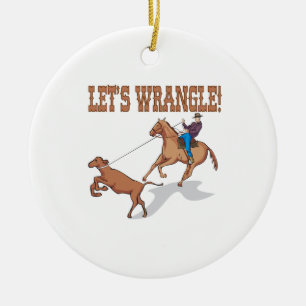 Lets Wrangle Ceramic Ornament