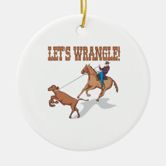 Lets Wrangle Ceramic Ornament