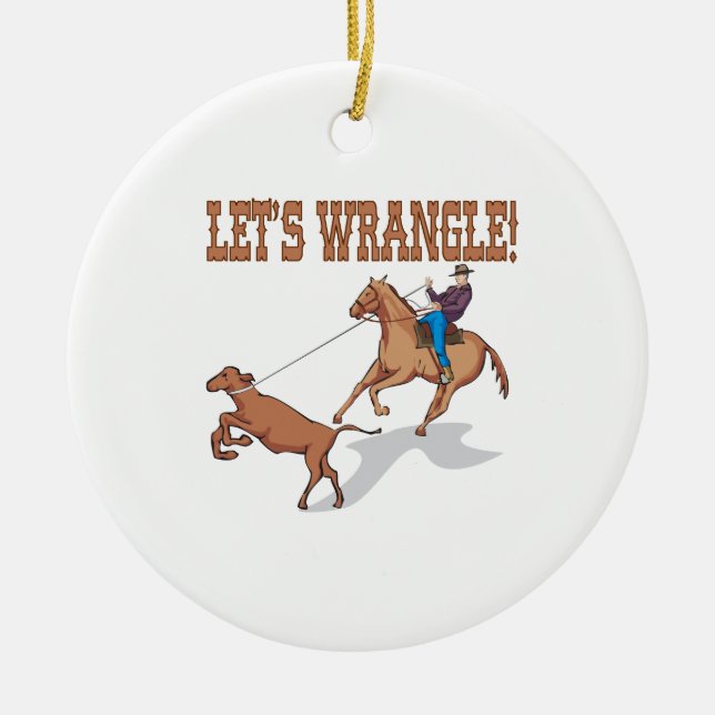 Lets Wrangle Ceramic Ornament (Front)