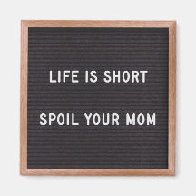 Letter board Funny Quote Spoil Your Mom
