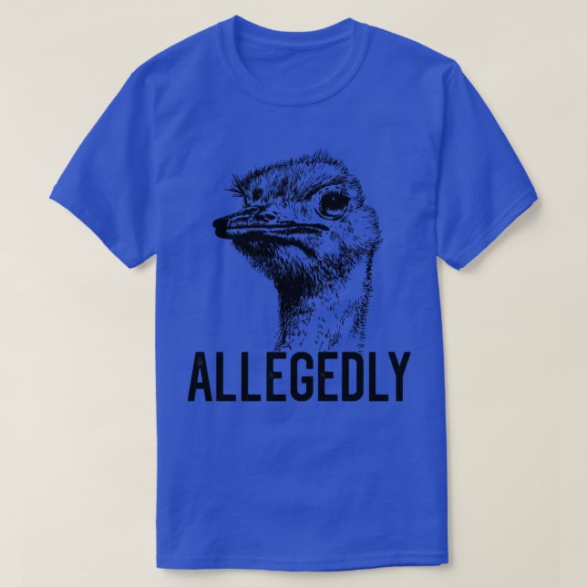 Letterkenny Allegedly Ostrich Flightless Bird Grap T-Shirt (Design Front)