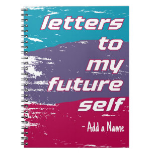 Letters to my future self Inspirational Colourful Notebook