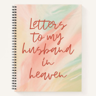 Letters To My Husband In Heaven Notebook