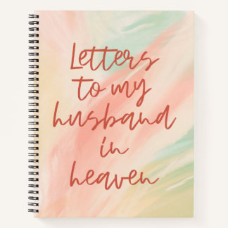 Letters To My Husband In Heaven Notebook