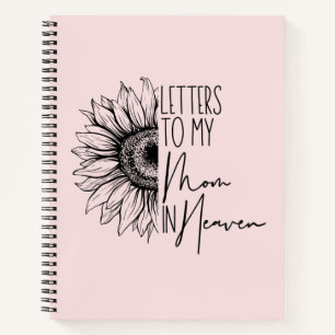 Letters To My Mom In Heaven Notebook