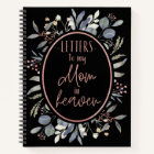 Letters To My Mom In Heaven Notebook