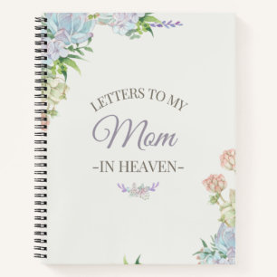 Letters To My Mom In Heaven Notebook
