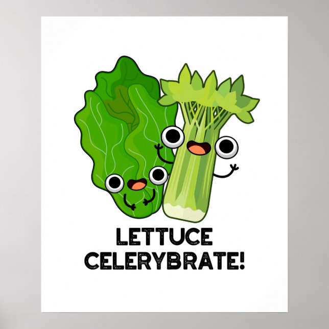 Lettuce Celerybrate Funny Veggie Pun  Poster (Front)