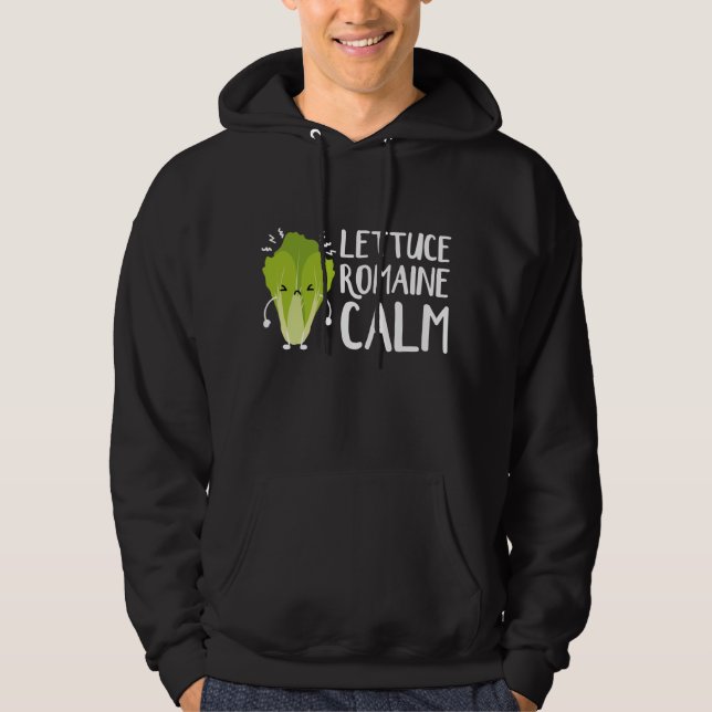 Lettuce Romaine Calm Hoodie (Front)