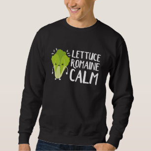 Lettuce Romaine Calm Sweatshirt