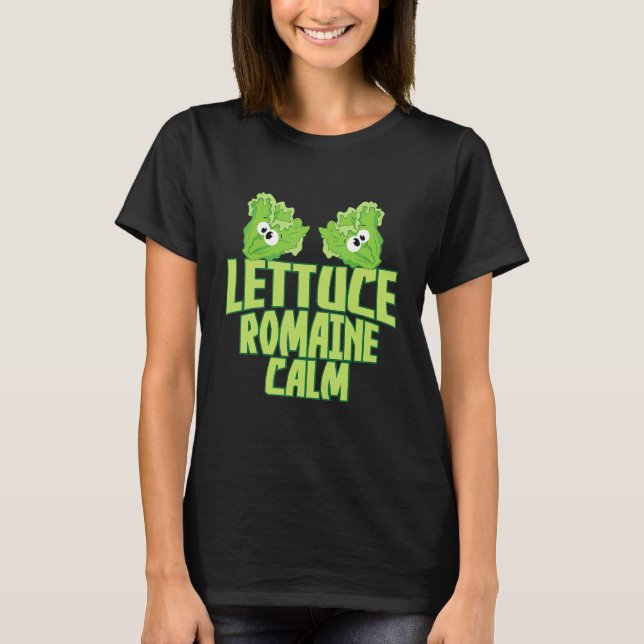 Lettuce Romaine Calm T-Shirt (Front)