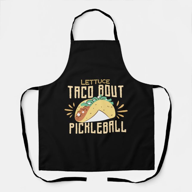 Lettuce Taco Bout Pickleball  Apron (Front)