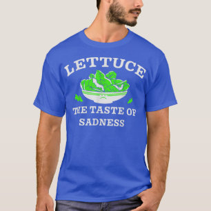 Lettuce The Taste Of Sadness Funny Vegan Vegetaria T-Shirt