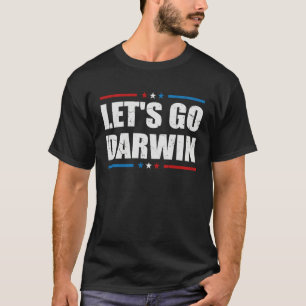 Letu2019s Go Darwin  Sarcastic Women Men Lets Go D T-Shirt