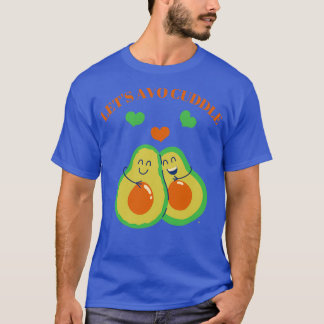 Letx27s avo cuddle cute avocado design T-Shirt