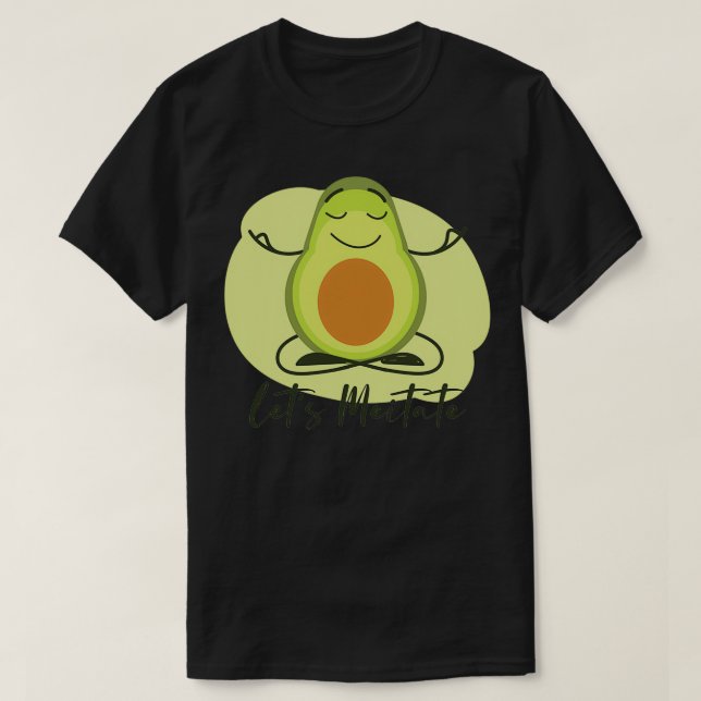 Letx27s Meditate Avocado Meditating T-Shirt (Design Front)
