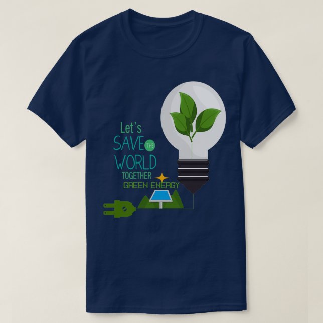 letx27s save our world together T-Shirt (Design Front)