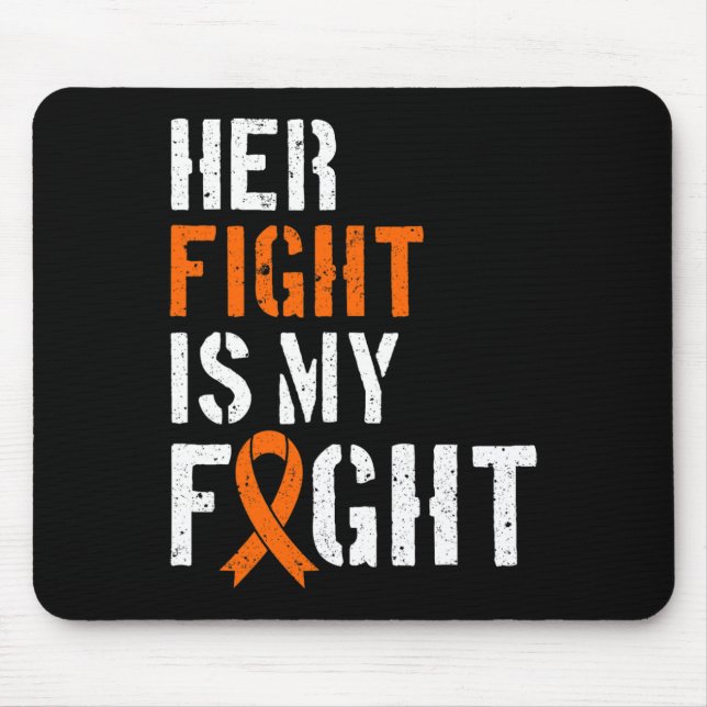 Leukaemia Awareness Her Fight Is My Fight Support  Mouse Pad (Front)