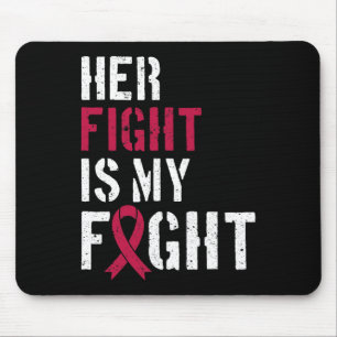 Leukaemia Awareness Her Fight Is My Fight Support Mouse Pad