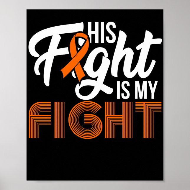 Leukaemia Awareness His Fight Is My Fight Support Poster (Front)