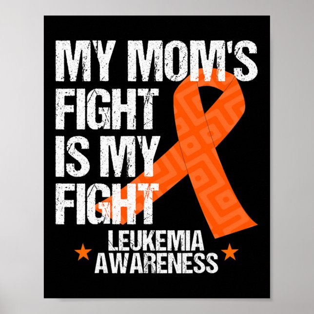 Leukaemia Awareness  Mom Fight Orange Ribbon Gift  Poster (Front)