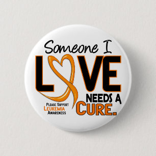 Leukaemia Awareness NEEDS A CURE 2 Inch Round Button