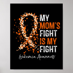 Leukaemia Awareness Orange Ribbon My Mom's Fight I Poster