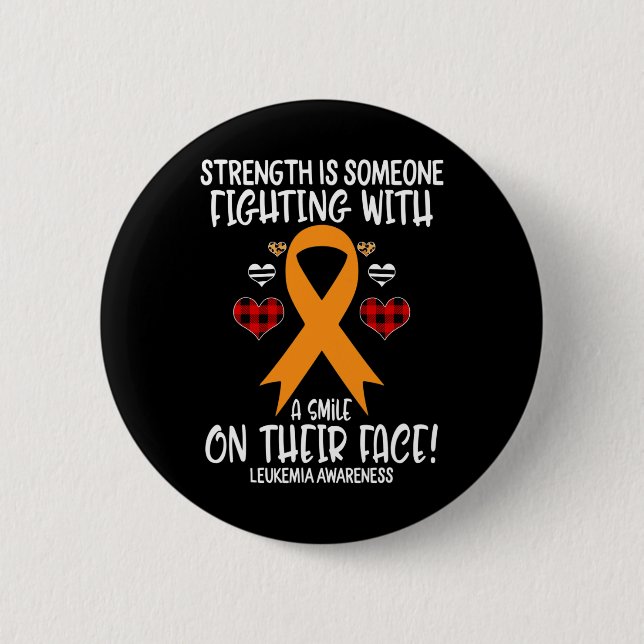 Leukaemia Awareness Strength Is Fighting With Smil 2 Inch Round Button (Front)