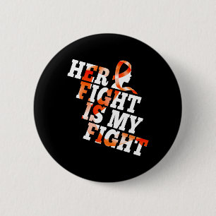 Leukaemia Awareness Warrior Her Fight Is My Fight 2 Inch Round Button