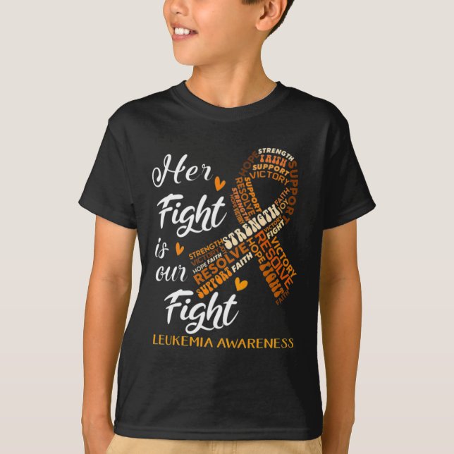 Leukaemia Awareness Warrior Her Fight Is Our Fight T-Shirt (Front)