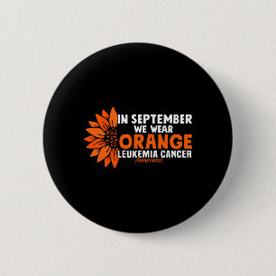 Leukaemia Cancer Awareness In September Wear Orang 2 Inch Round Button