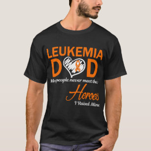 Leukaemia Dad I Raised Mine T-Shirt