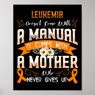 Leukaemia Doesn't Come With A Manual It Comes With Poster