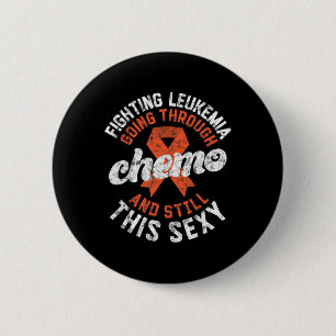 Leukaemia Going Through Chemo Still This Y Cancer 2 Inch Round Button