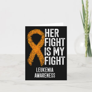 Leukaemia Her Fight Is My Fight Leukaemia Awarenes Card