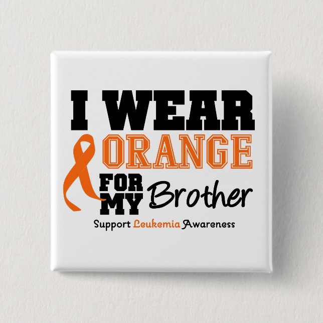 Leukaemia I Wear Orange For Brother 2 Inch Square Button (Front)