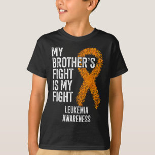 Leukaemia My Brother's Fight Is My Fight Leukemia  T-Shirt
