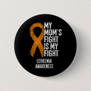 Leukaemia My Mom's Fight Is My Fight Leukaemia Awa 2 Inch Round Button