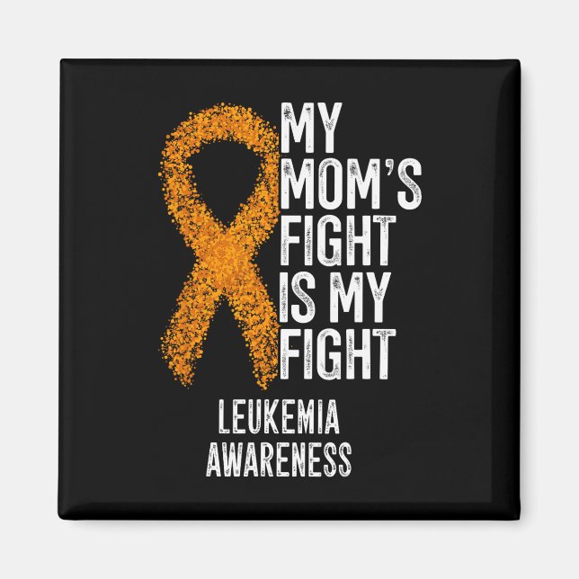 Leukaemia My Mom's Fight Is My Fight Leukaemia Awa Magnet (Front)