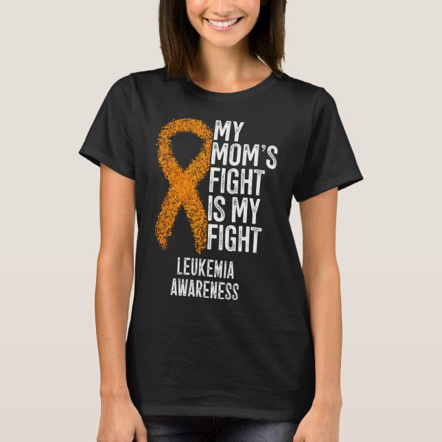 Leukaemia My Mom's Fight Is My Fight Leukaemia Awa T-Shirt (Front)